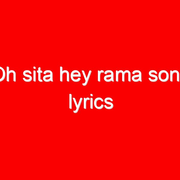 Oh sita hey rama song lyrics